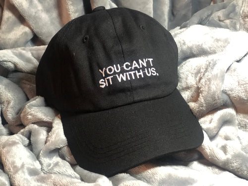 "You Can't Sit With Us" Hat